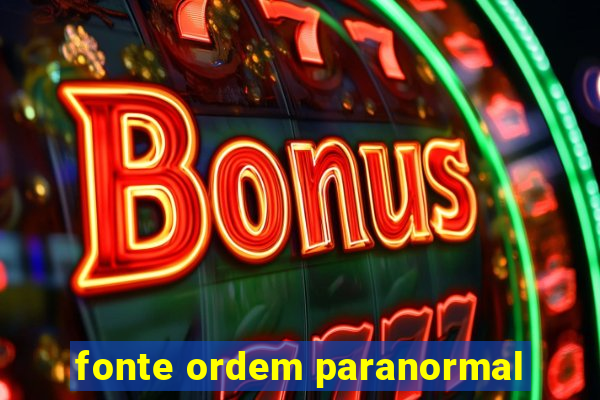 fonte ordem paranormal